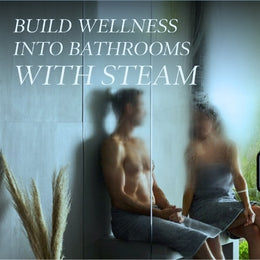 Build wellness into bathrooms with Steam